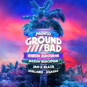 Ground Bad (feat. Rheon Elbourne, Nailah Blackman, Jah-Z Blaze, Jahllano & I-Sasha)