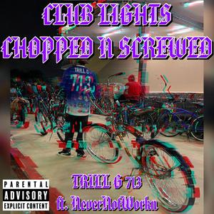 Club Lights Chopped N Screwed (feat. NeverNotWorkn) [Explicit]