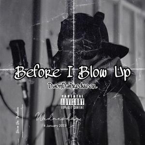 Before I Blow Up (Explicit)