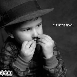 The Boy Is Dead (Explicit)