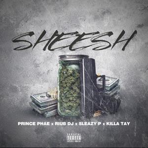 Sheesh(feat. Prince Phae, Sleazy P & Killa Tay) (Explicit)