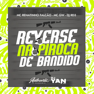 Reverse na Piroca de Bandido (Explicit)
