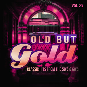Old But Gold (Classic Hits from the 50's & 60's) , Vol. 23