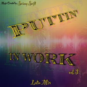 Puttin' In Work Volume 3 Latin Mix