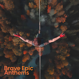 Brave Epic Anthems