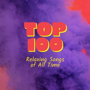 Top 100 Relaxing Songs of All Time: Calming Music for Sleep, Meditation, Spa, Relaxation