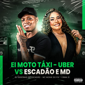 Ei Moto Táxi - Uber Vs Escadão e Md (Explicit)