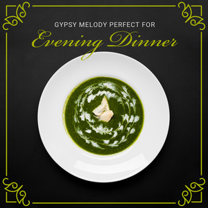 Gypsy Melody Perfect for Evening Dinner. Feel the Flowing Energy and Happiness