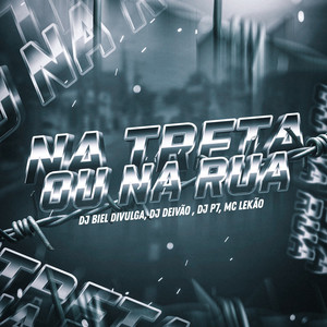 Na Treta Ou Na Rua (Explicit)