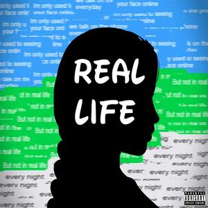 REAL LIFE