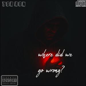 Where did we go wrong (Explicit)