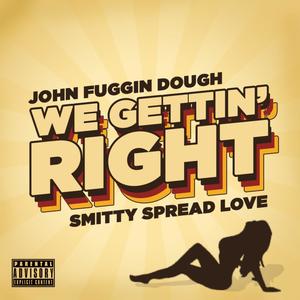 We Gettin' Right(feat. Smitty Spread Love) (Explicit)