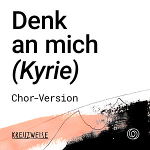 Denk an mich (Kyrie) (Chor-Version)