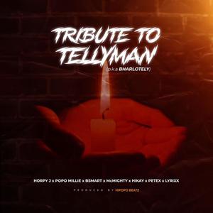 Tribute to Tellyman (feat. Popo Millie, B Smart, McMighty, Hikay, Petexter & Lyrixx)