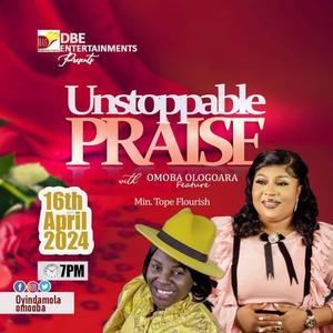 UNSTOPABLE PRAISE AAPRIL 2024