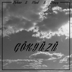 GÖKYÜZÜ(feat. ZAHAR, VLAD & D4ZZ)