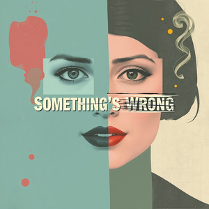 Something's Wrong