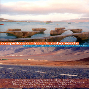 Ô Espirito E Âlma De Cabo Verde / The Spirit & Soul of Cabo Verde