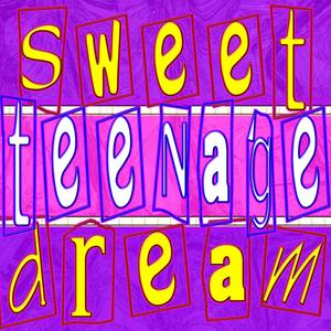 Sweet Teenage Dream