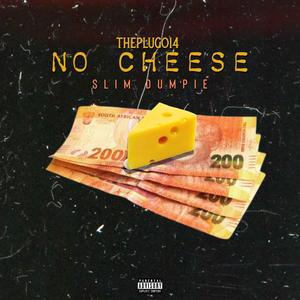 No Cheese (feat. Slim Dumpie) [Explicit]