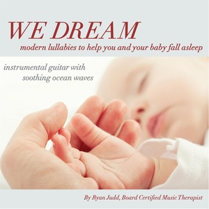 We Dream: Modern Lullabies to Help You and Your Baby Fall Asleep