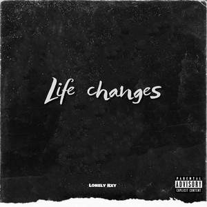 Life Changes (Explicit)