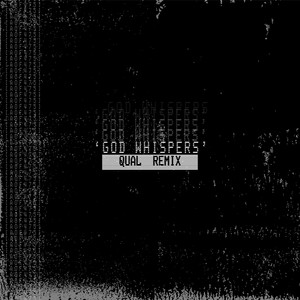 GOD WHISPERS (Qual Remix)