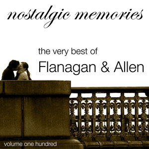 Nostalgic Memories-The Very Best of Flanagan & Allen-Vol. 100