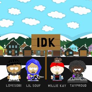 IDK (feat. LoveSobi, Lil Souf & TayProud) [Explicit]