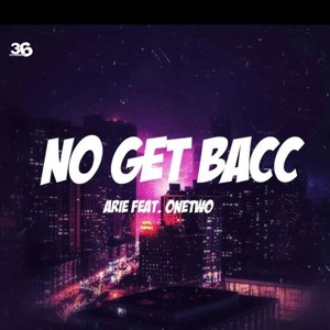 No Get Bacc (feat. Big Arie) [Explicit]