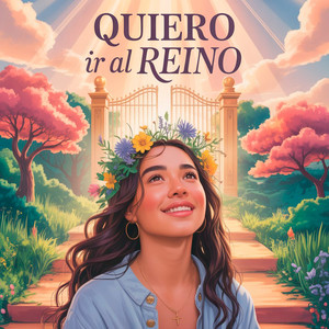 Quiero Ir Al Reino