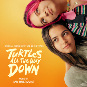 Turtles All the Way Down (Original Motion Picture Soundtrack) (刨根问底 电影原声带)