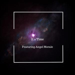 It's Time (feat. Angel Morale)