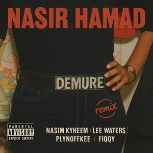 Demure (feat. Nasim Kyheem, Lee Water$, Plynoffkee & Fiqqy) (Remix|Explicit)