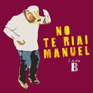 No te riai Manuel