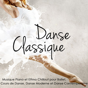 Danse Classique – Musique Piano et Ethno Chillout pour Ballet, Cours de Danse, Danse Moderne et Danse Contemporaine