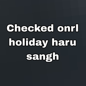 Checked Onrl Holiday Haru Sangh