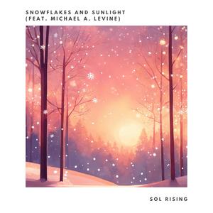 Snowflakes and Sunlight (feat. Michael A. Levine)