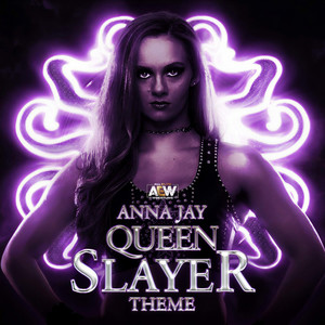 Queen Slayer(Anna Jay A.E.W. Theme)