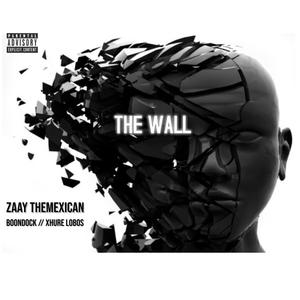 The Wall(feat. Boondock & Xhure Lobos) (Explicit)