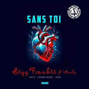 Sans Toi (feat. Aur’ly & Bigg Frankii)