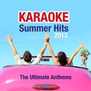 Karaoke Summer Hits 2013 (The Ultimate Anthems)