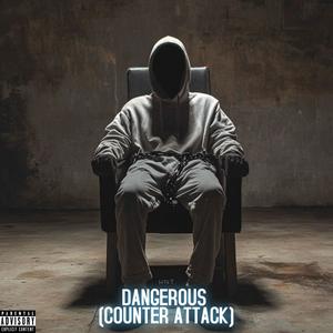 Dangerous (Counter Attack) (Explicit)