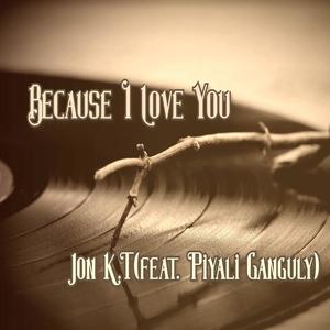 Because I Love You (feat. Piyali Ganguly)