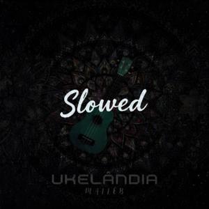 UKELÂNDIA (SLOWED)
