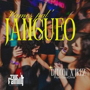 VAMOS PAL JANGUEO (feat. JREZ)