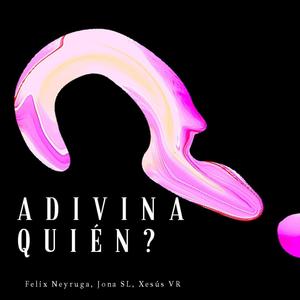 Adivina quién? (feat. Jona SL, Xesús VR & Vocal Revolver) (Explicit)