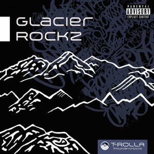 Glacier Rockz (Explicit)