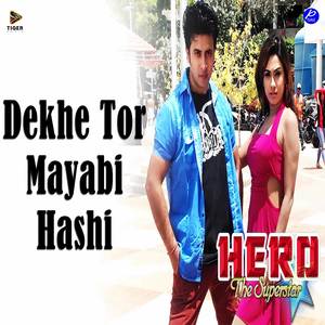 Dekhe Tor Mayabi Hashi (From "The Superstar")