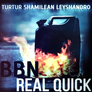 Real Quick(feat. TurTur, Shamilean & Leyshandro)